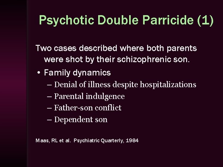 Psychotic Double Parricide (1) Two cases described where both parents were shot by their
