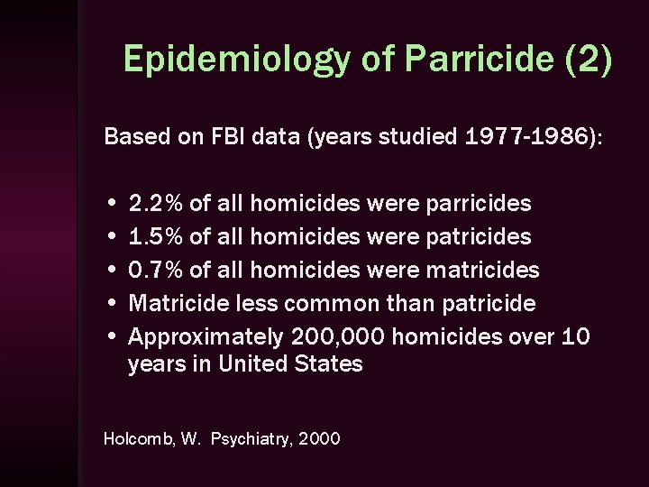 Epidemiology of Parricide (2) Based on FBI data (years studied 1977 -1986): • 2.