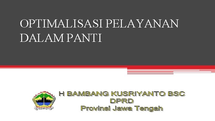 OPTIMALISASI PELAYANAN DALAM PANTI 