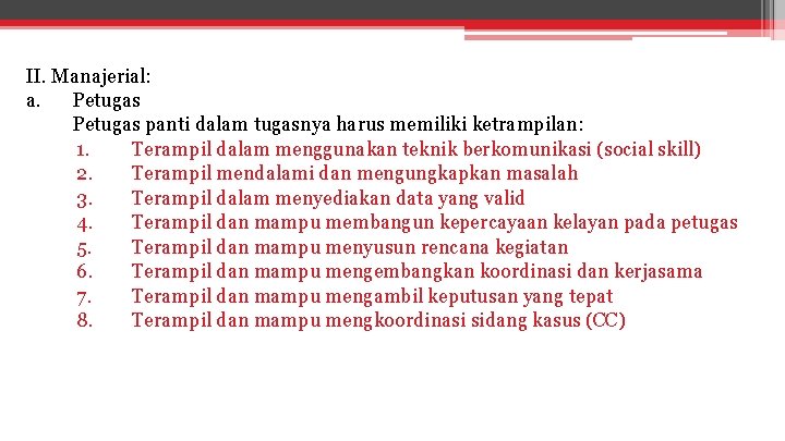 II. Manajerial: a. Petugas panti dalam tugasnya harus memiliki ketrampilan: 1. Terampil dalam menggunakan