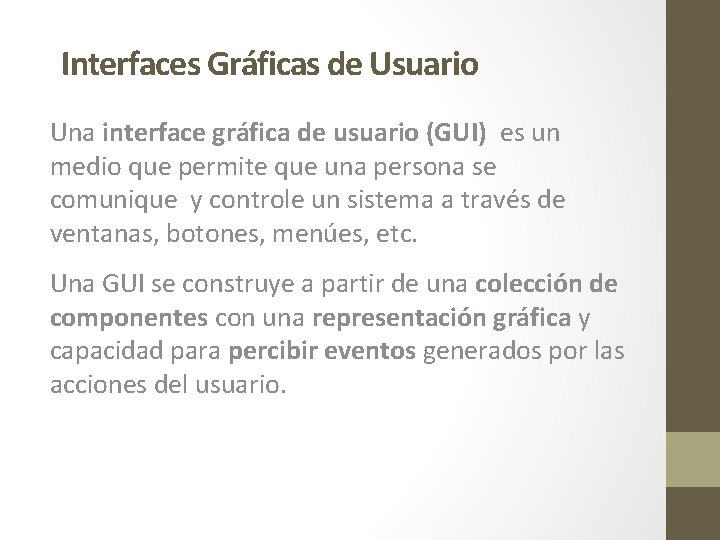 Interfaces Gráficas de Usuario Una interface gráfica de usuario (GUI) es un medio que