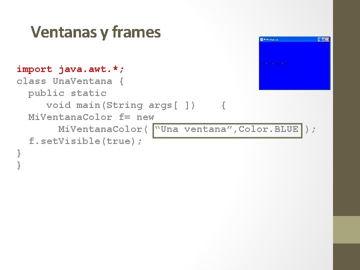 Ventanas y frames import java. awt. *; class Una. Ventana { public static void