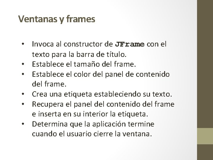 Ventanas y frames • Invoca al constructor de JFrame con el texto para la