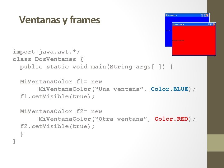 Ventanas y frames import java. awt. *; class Dos. Ventanas { public static void