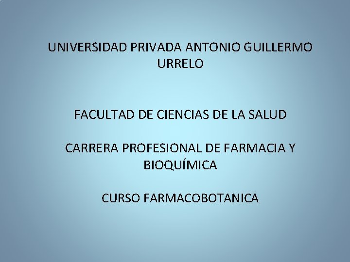 UNIVERSIDAD PRIVADA ANTONIO GUILLERMO URRELO FACULTAD DE CIENCIAS DE LA SALUD CARRERA PROFESIONAL DE