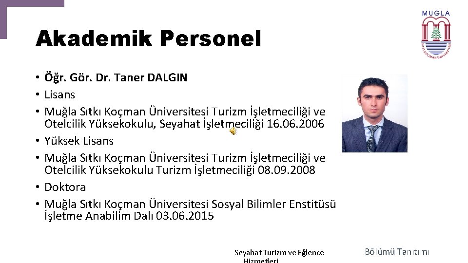 Akademik Personel • Öğr. Gör. Dr. Taner DALGIN • Lisans • Muğla Sıtkı Koçman