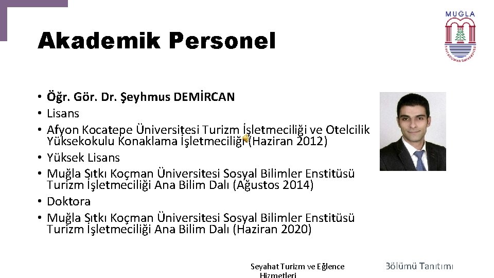 Akademik Personel • Öğr. Gör. Dr. Şeyhmus DEMİRCAN • Lisans • Afyon Kocatepe Üniversitesi