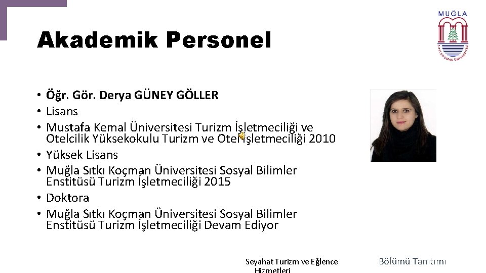 Akademik Personel • Öğr. Gör. Derya GÜNEY GÖLLER • Lisans • Mustafa Kemal Üniversitesi