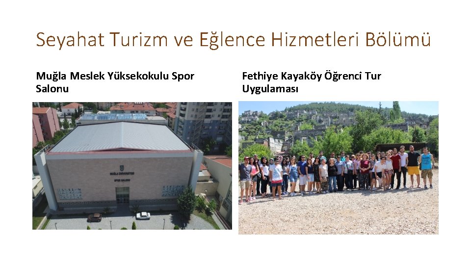 Seyahat Turizm ve Eğlence Hizmetleri Bölümü Muğla Meslek Yüksekokulu Spor Salonu Fethiye Kayaköy Öğrenci