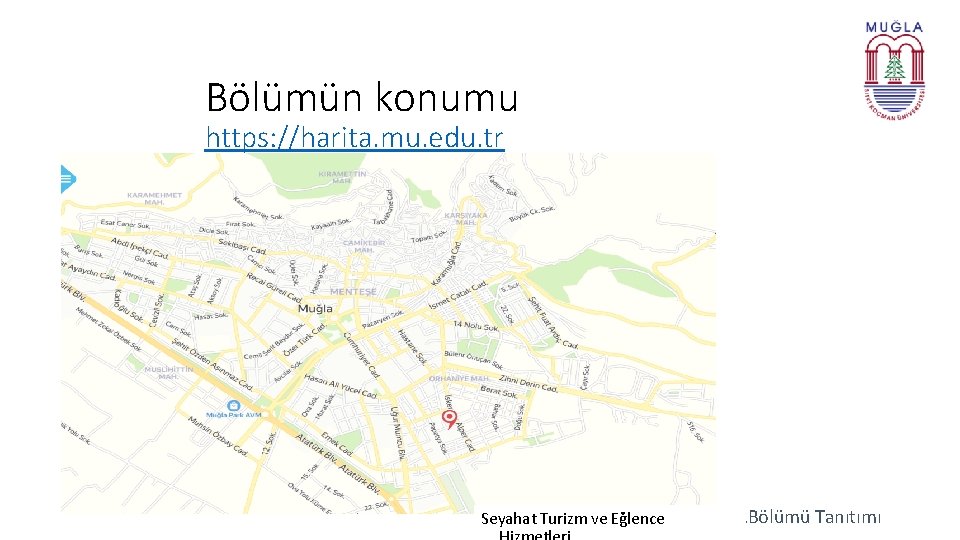 Bölümün konumu https: //harita. mu. edu. tr ………. . Bölümü Tanıtımı Seyahat Turizm ve