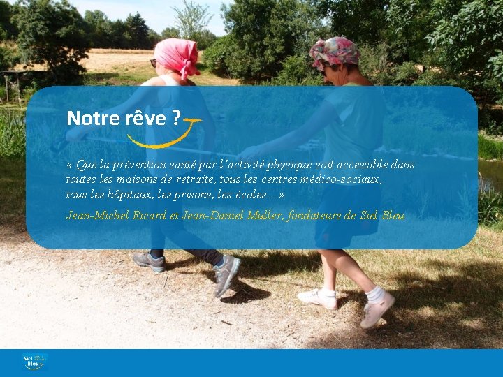 Notre rêve ? « Que la prévention santé par l’activité physique soit accessible dans