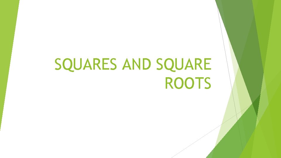 SQUARES AND SQUARE ROOTS 