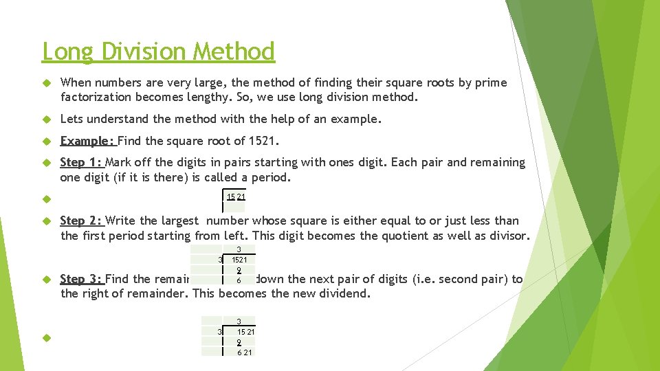 Long Division Method When numbers are very large, the method of finding their square