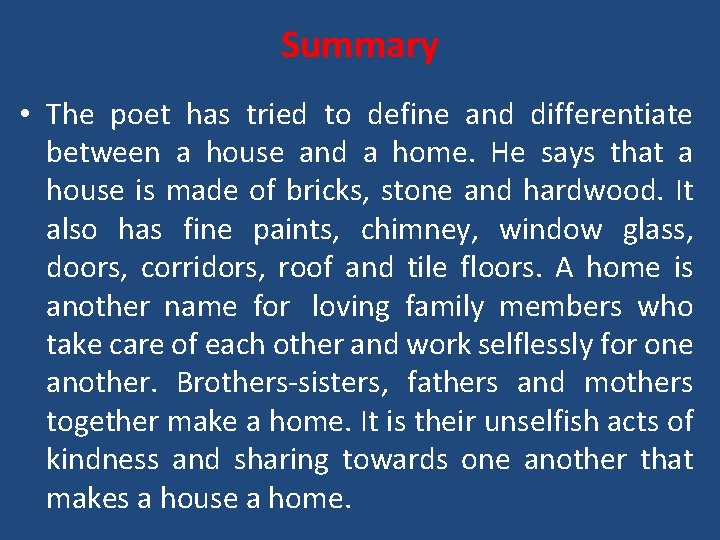 Summary • The poet has tried to define and differentiate between a house and