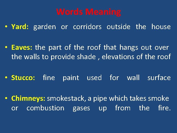 Words Meaning • Yard: garden or corridors outside the house • Eaves: the part