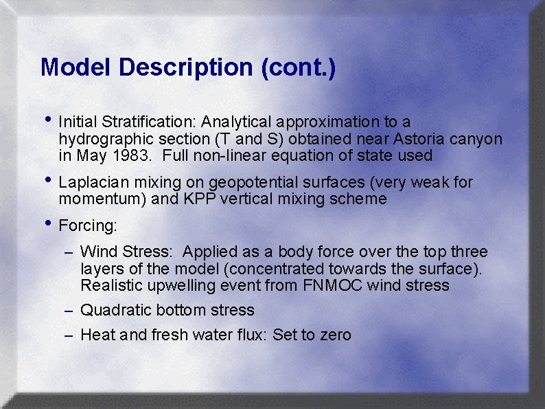 Model Description (cont. ) h Initial Stratification: Analytical approximation to a hydrographic section (T