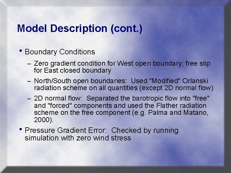Model Description (cont. ) h. Boundary Conditions – Zero gradient condition for West open