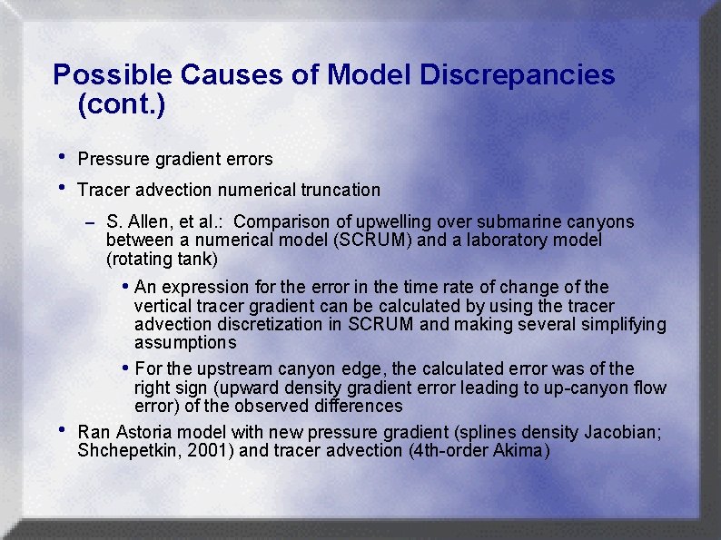 Possible Causes of Model Discrepancies (cont. ) h Pressure gradient errors h Tracer advection