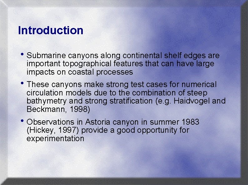 Introduction h. Submarine canyons along continental shelf edges are important topographical features that can