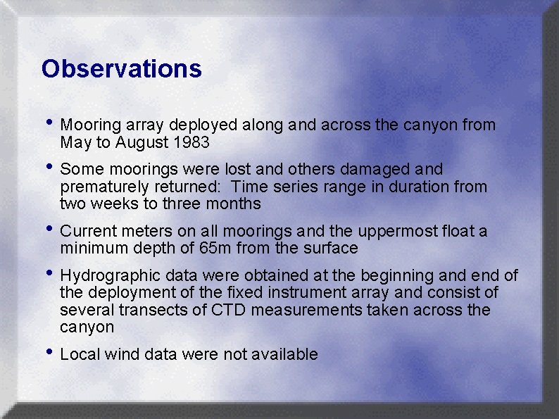 Observations h Mooring array deployed along and across the canyon from May to August