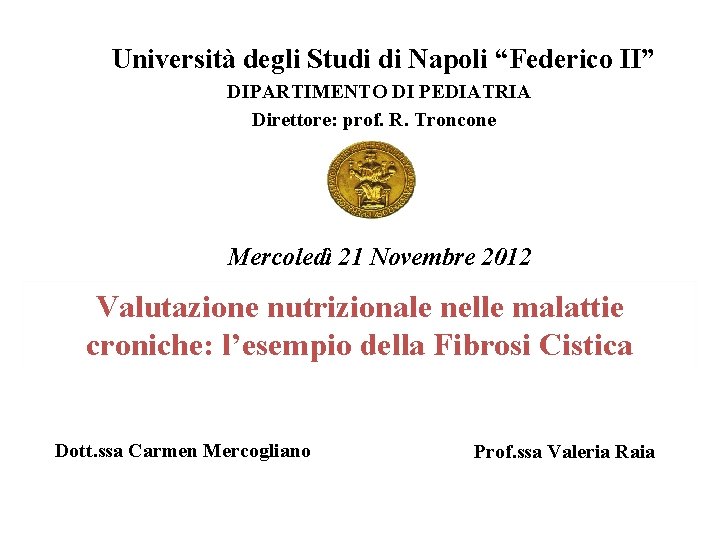 Università degli Studi di Napoli “Federico II” DIPARTIMENTO DI PEDIATRIA Direttore: prof. R. Troncone
