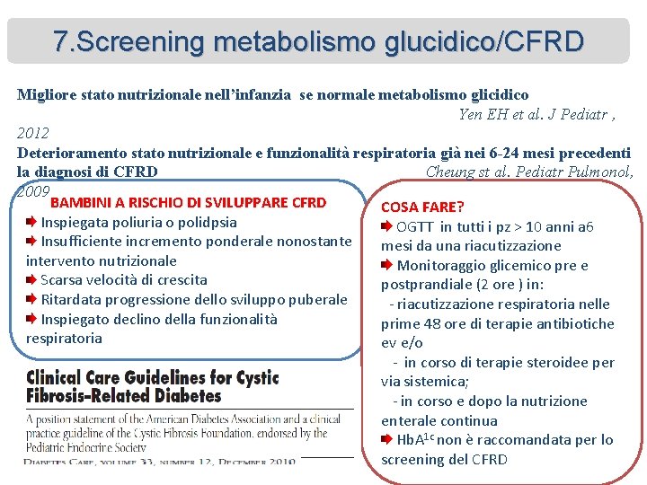 7. Screening metabolismo glucidico/CFRD Migliore stato nutrizionale nell’infanzia se normale metabolismo glicidico Yen EH