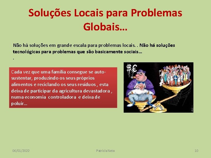 Soluções Locais para Problemas Globais… Não há soluções em grande escala para problemas locais.