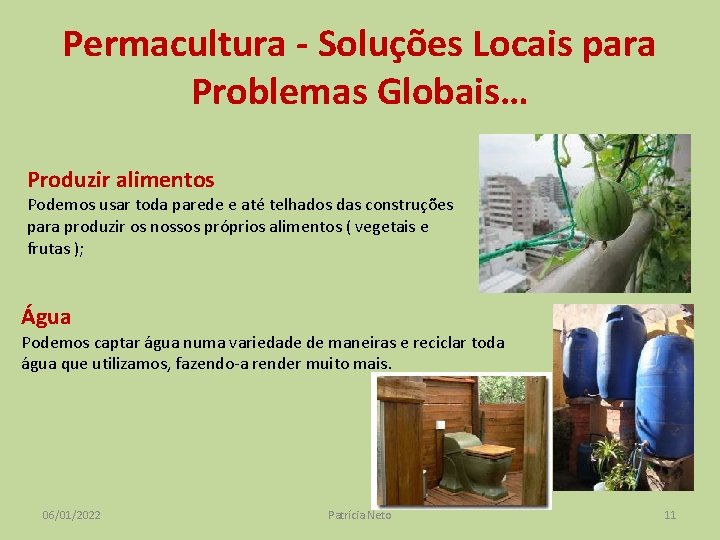 Permacultura - Soluções Locais para Problemas Globais… Produzir alimentos Podemos usar toda parede e