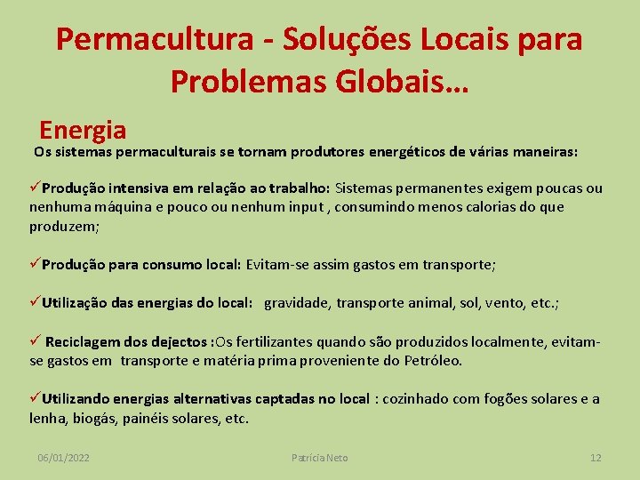 Permacultura - Soluções Locais para Problemas Globais… Energia Os sistemas permaculturais se tornam produtores