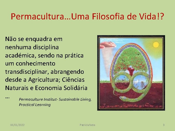 Permacultura…Uma Filosofia de Vida!? Não se enquadra em nenhuma disciplina académica, sendo na prática