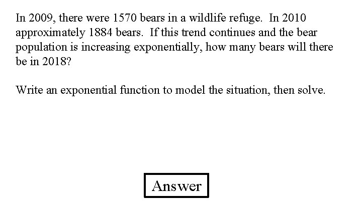 In 2009, there were 1570 bears in a wildlife refuge. In 2010 approximately 1884