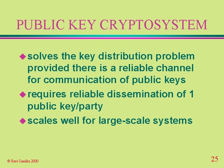 PUBLIC KEY CRYPTOSYSTEM u solves the key distribution problem provided there is a reliable