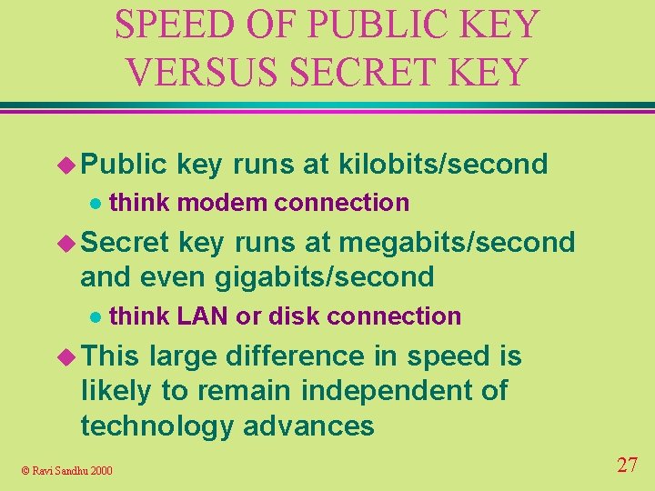 SPEED OF PUBLIC KEY VERSUS SECRET KEY u Public l key runs at kilobits/second