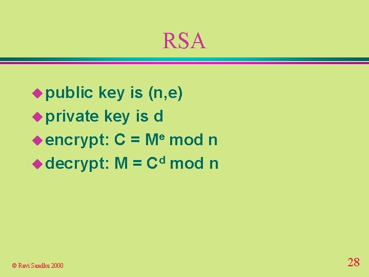 RSA u public key is (n, e) u private key is d u encrypt: