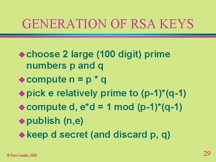 GENERATION OF RSA KEYS u choose 2 large (100 digit) prime numbers p and