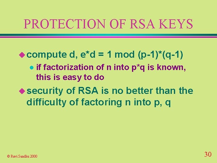 PROTECTION OF RSA KEYS u compute l d, e*d = 1 mod (p-1)*(q-1) if