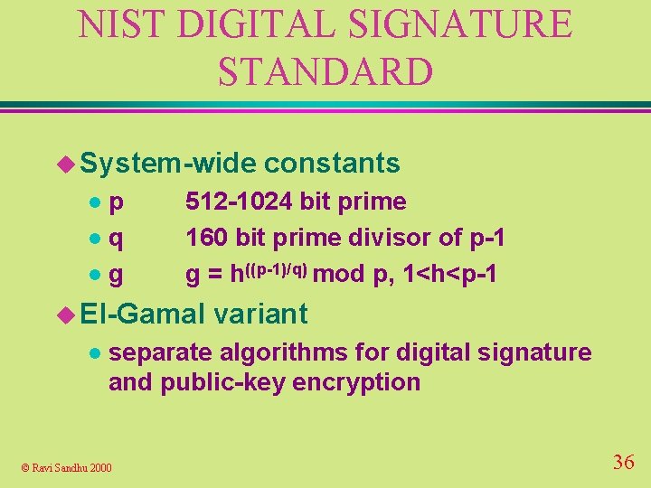NIST DIGITAL SIGNATURE STANDARD u System-wide p lq lg l 512 -1024 bit prime