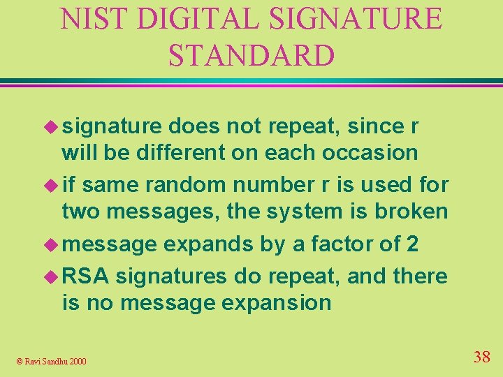 NIST DIGITAL SIGNATURE STANDARD u signature does not repeat, since r will be different