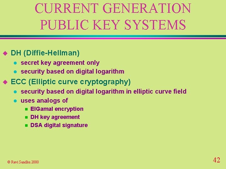 CURRENT GENERATION PUBLIC KEY SYSTEMS u DH (Diffie-Hellman) l l u secret key agreement