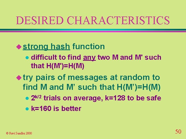 DESIRED CHARACTERISTICS u strong l hash function difficult to find any two M and