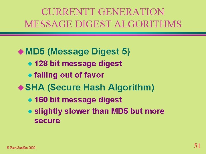 CURRENTT GENERATION MESSAGE DIGEST ALGORITHMS u MD 5 (Message Digest 5) 128 bit message
