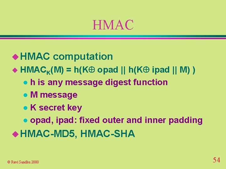 HMAC u HMAC computation u HMACK(M) = h(K opad || h(K ipad || M)