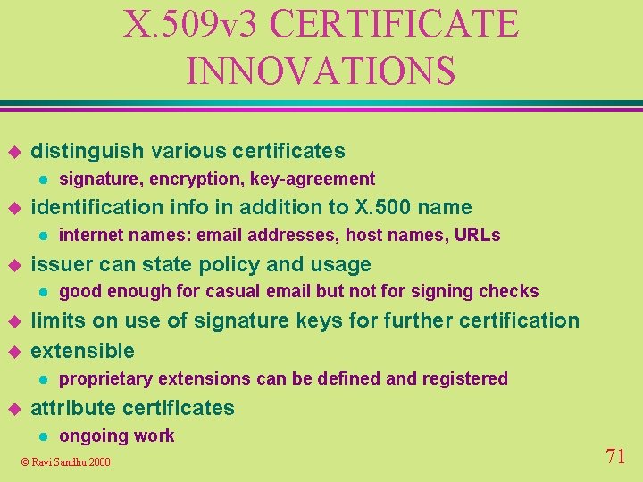 X. 509 v 3 CERTIFICATE INNOVATIONS u distinguish various certificates l u identification info