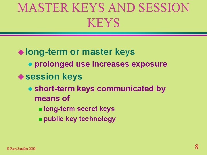 MASTER KEYS AND SESSION KEYS u long-term l prolonged use increases exposure u session