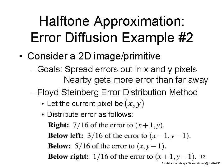 Halftone Approximation: Error Diffusion Example #2 • Consider a 2 D image/primitive – Goals: Halftone Approximation: Error Diffusion Example #2 • Consider a 2 D image/primitive – Goals: