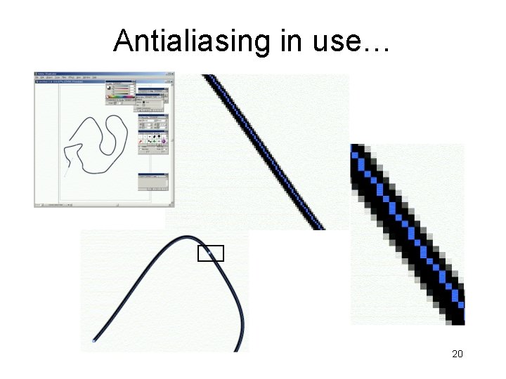 Antialiasing in use… 20 Antialiasing in use… 20