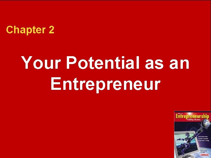 2 Your Potential as an Entrepreneur Chapter 2 Why. Potential Be an Entrepreneur? Your