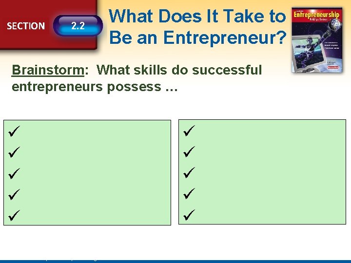 SECTION 2. 2 What Does It Take to Be an Entrepreneur? Brainstorm: What skills