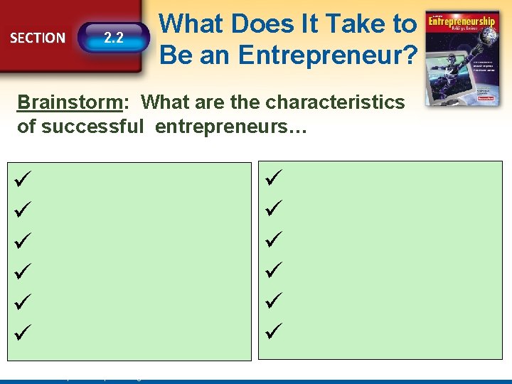 SECTION 2. 2 What Does It Take to Be an Entrepreneur? Brainstorm: What are