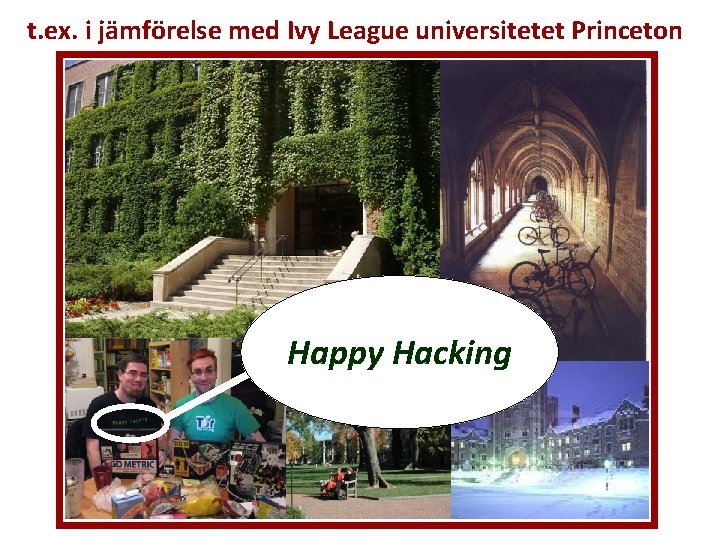 t. ex. i jämförelse med Ivy League universitetet Princeton Happy Hacking 